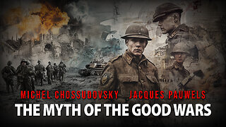 THE MYTH OF THE GOOD WARS - MICHEL CHOSSUDOVSKY & JACQUES PAUWELS
