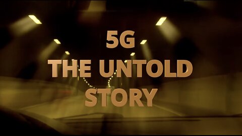 5G THE UNTOLD STORY