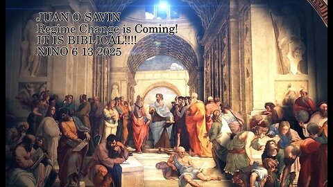 JUAN O SAVIN- Regime Change is Coming! IT IS BIBLICAL!!!! - NINO 6 13 2025