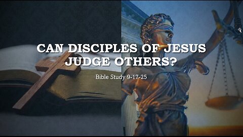 CAN DISCIPLES OF JESUS CHRIST JUDGE OTHERS? HOW THE PEOPLE MISINTERPRET WHAT GOD'S WORD TRULY SAYS