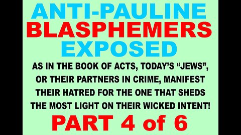 Debunking Apostle Paul Blasphemers Pt 4