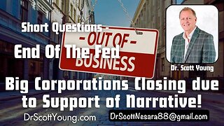 End the Fed: Big Corporations Closing due to Support of Narrative
