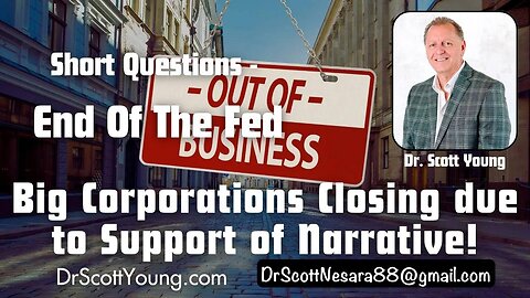 End the Fed: Big Corporations Closing due to Support of Narrative