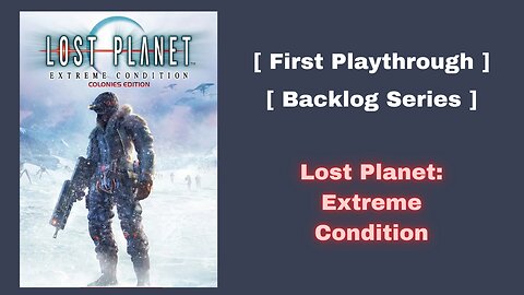 Let's Play - Lost Planet: Extreme Condition (Pt. 1)