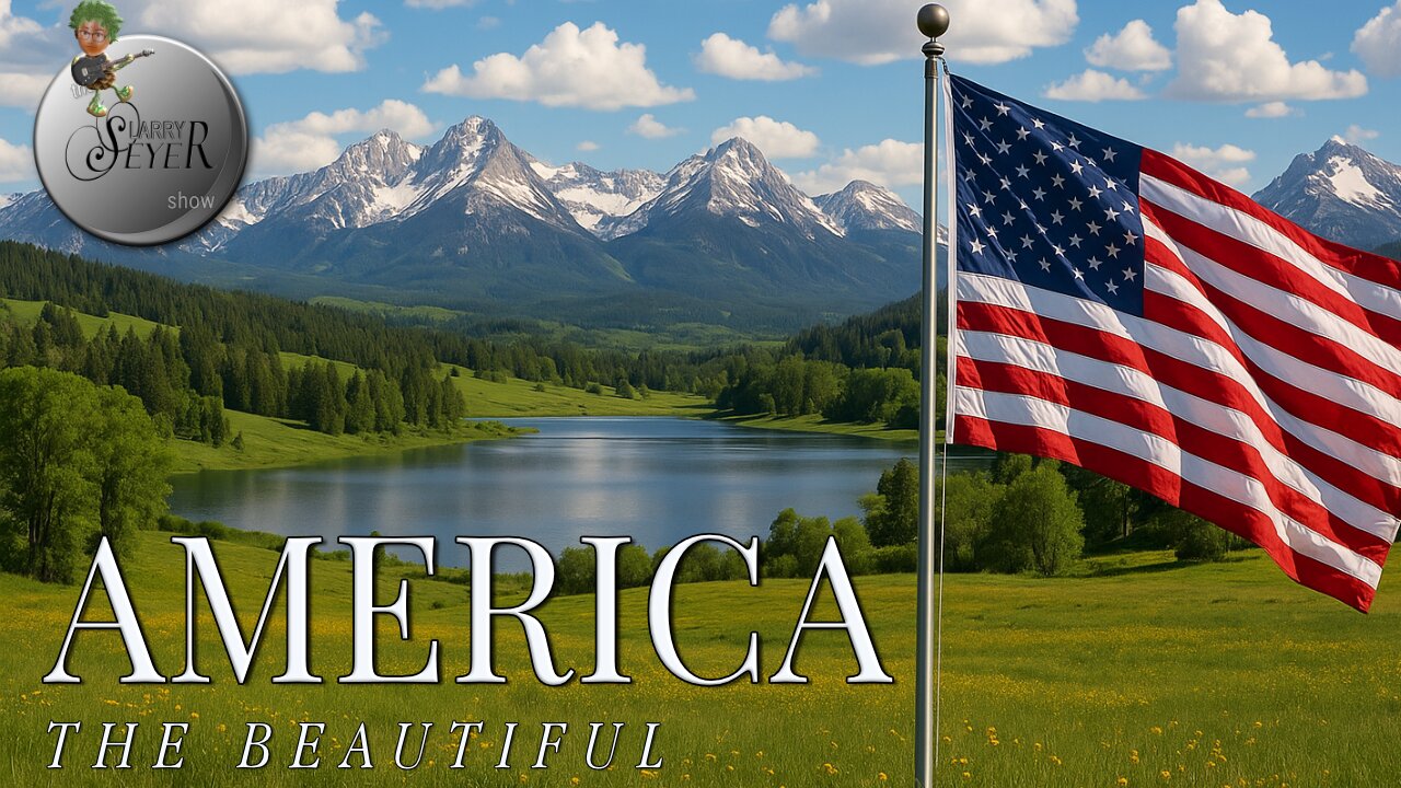 The Larry Seyer Show - America the Beautiful