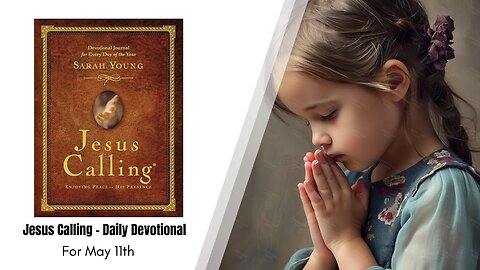 Jesus Calling - Daily Devotional - May 11th