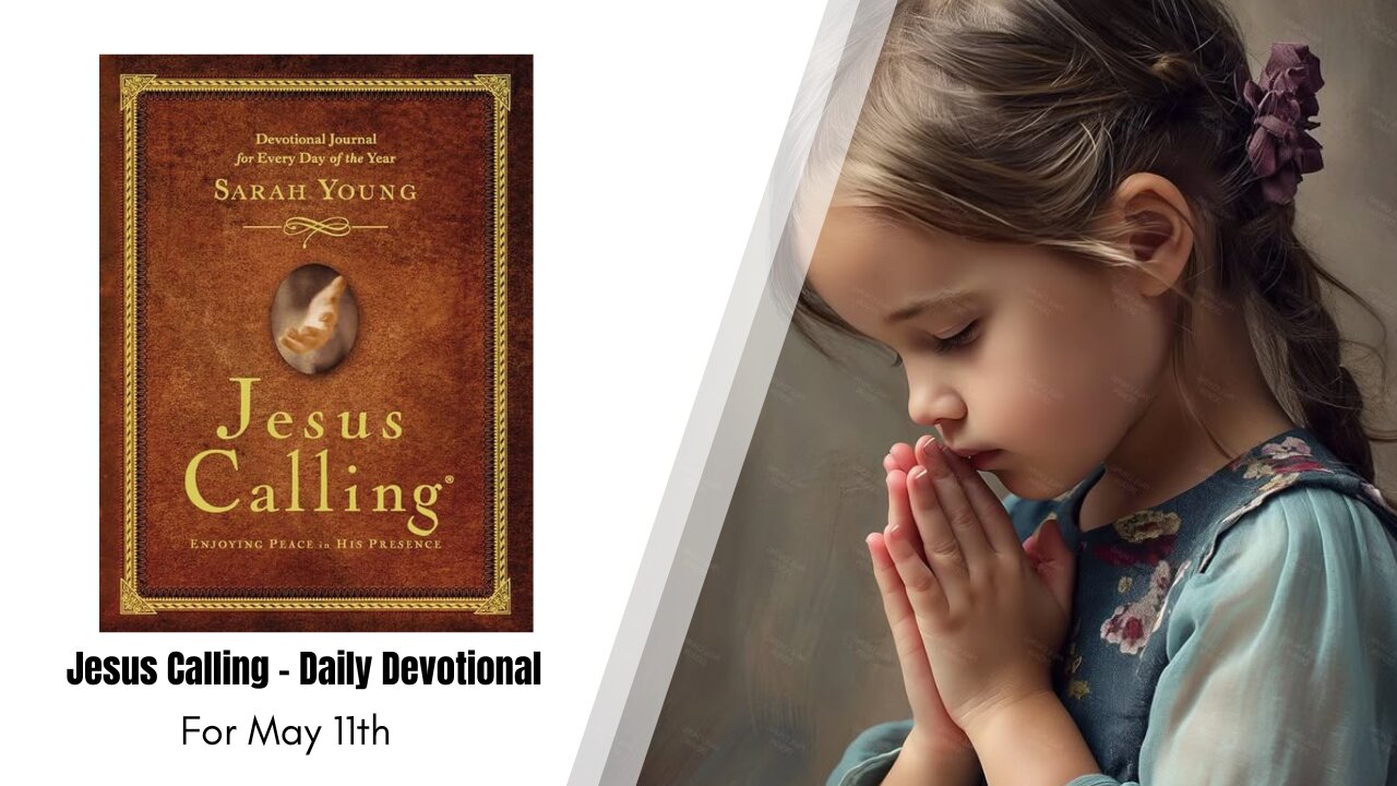 Jesus Calling - Daily Devotional - May 11th