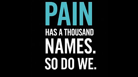 Pain has a thousand names. So do we.