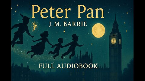 Peter Pan (1911) by J.M. Barrie | Full Audiobook | Classic Children’s Fantasy