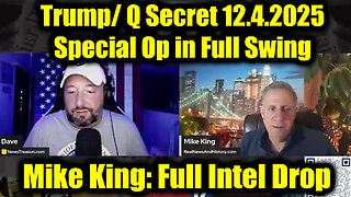 Mike King: Full Intel Drop - Trump/Q Secret, Special Op in Full Swing