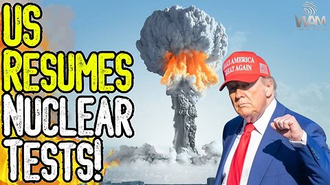 BREAKING: US RESUMES NUCLEAR TESTS! - Why Are So Many Countries Preparing For Nuclear War?