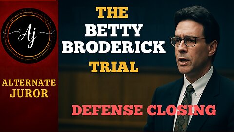 CA vs BETTY BRODERICK— CLOSING ARGUMENTS — The DEFENSE Fights Back: Betty’s FINAL CHANCE