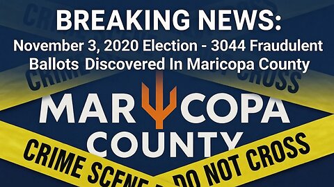 BREAKING NEWS: 2020 Election Fraud In Maricopa - 3044 Newly Discovered Fraudulent Ballots!