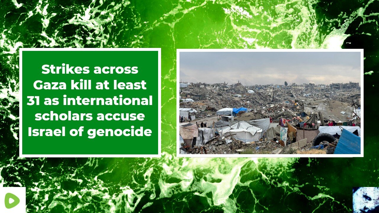 Strikes across Gaza kill at least 31 as international scholars accuse Israel of genocide