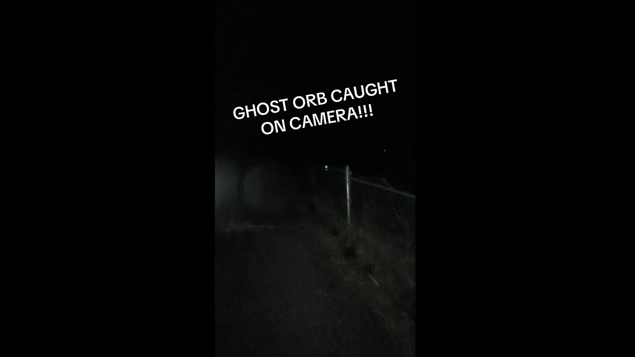 GHOST ORB CAUGHT ON CAMERA