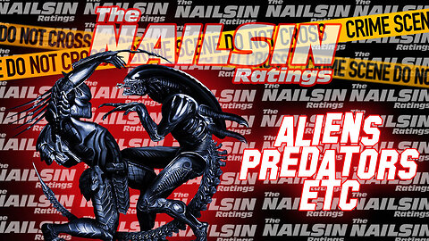 The Nailsin Ratings: Aliens,Predators Etc