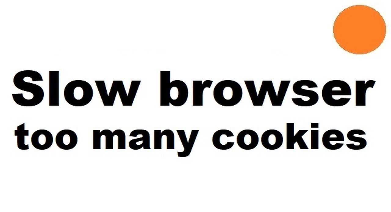 Cookies may slow down your browser