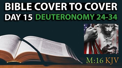 Day 15 | Deuteronomy 24-34 | Bible Cover to Cover | Memorial Day Special