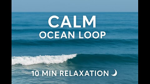 10 Minutes of Calm Ocean Waves | Relaxing Nature Loop for Peaceful Vibes