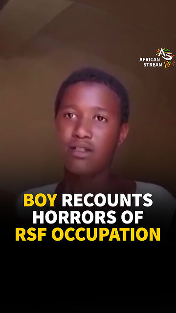 BOY RECOUNTS HORRORS OF RSF OCCUPATION