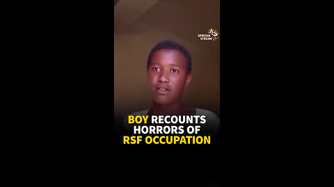 BOY RECOUNTS HORRORS OF RSF OCCUPATION