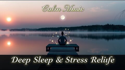 Calm Music || Deep Sleep Meditation Music || Stress Relief || 30 Minutes Relaxing Music