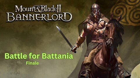 Mount & Blade II Bannerlord - Battles for Battania #6 - Finale