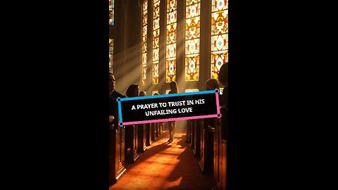 A Prayer to Trust in His Unfailing Love