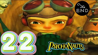 A Psychic Finale! -Psychonauts Ep. 22 (FINAL)