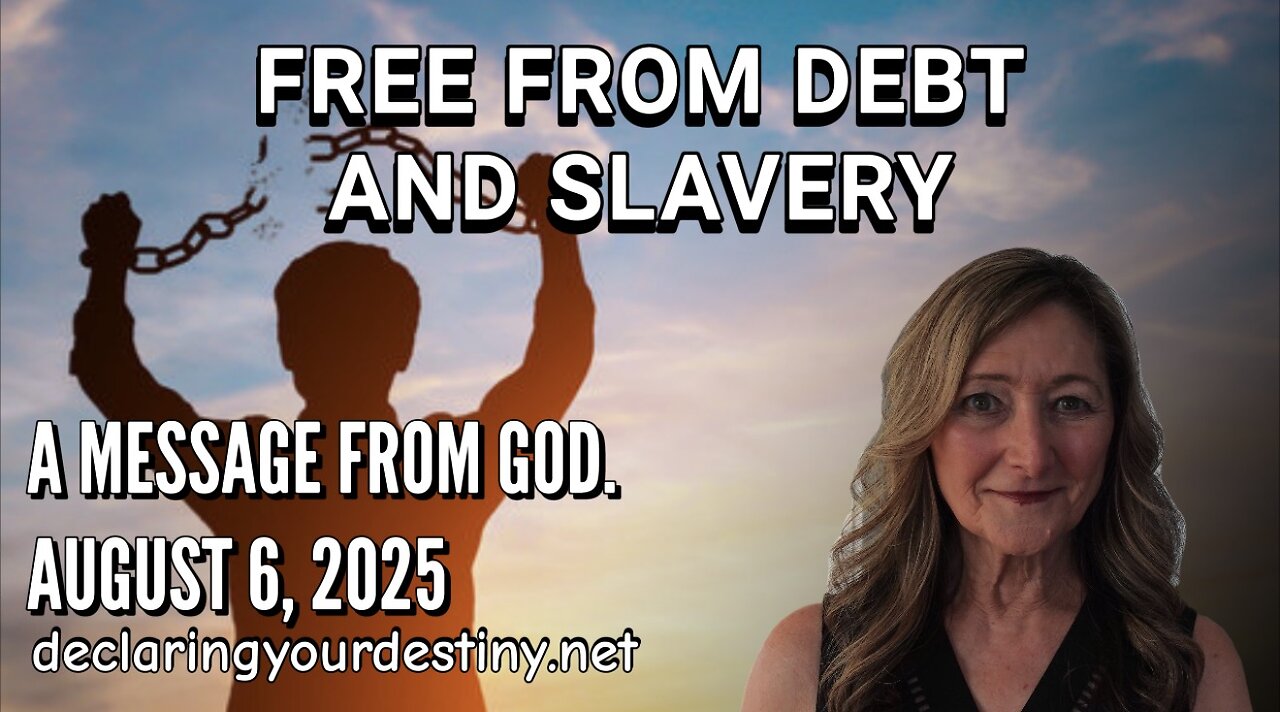 FREE FROM DEBT AND SLAVERY - A MESSAGE FROM GOD - AUGUST 7, 2025