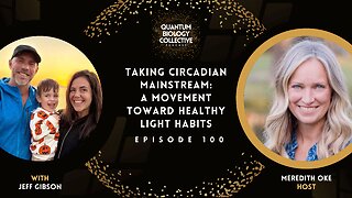 EP 100: Taking Circadian Mainstream: A Movement Toward Healthy Light Habits