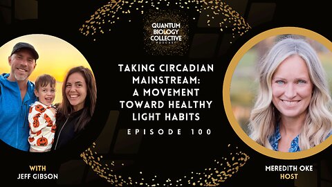 EP 100: Taking Circadian Mainstream: A Movement Toward Healthy Light Habits
