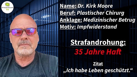 US-Staatsanwaltschaft fordert 35 Jahre Gefängnisstrafe: Dr. Kirk Moore kommt ohne Verfahren frei!