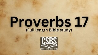 Proverbs 17 with CSBS (full version)