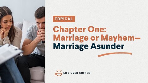 Chapter One: Marriage or Mayhem—Marriage Asunder