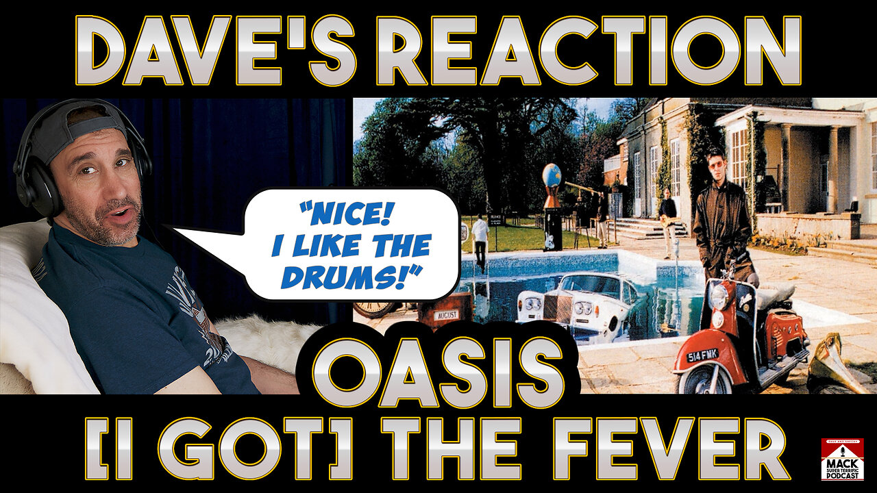 Dave's Reaction: Oasis — [I Got] The Fever