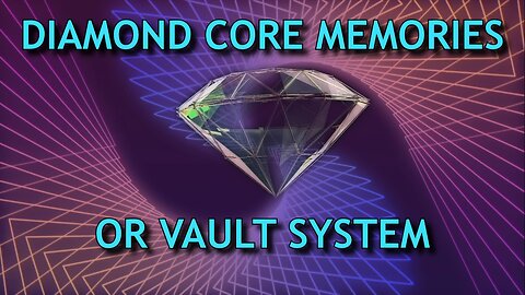 Diamond Core Memories or Vault System