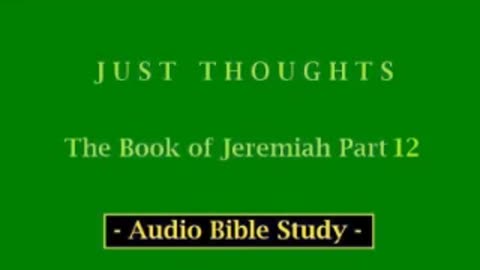 Just Thoughts - The Book of Jeremiah Part 12 (2013) Retro