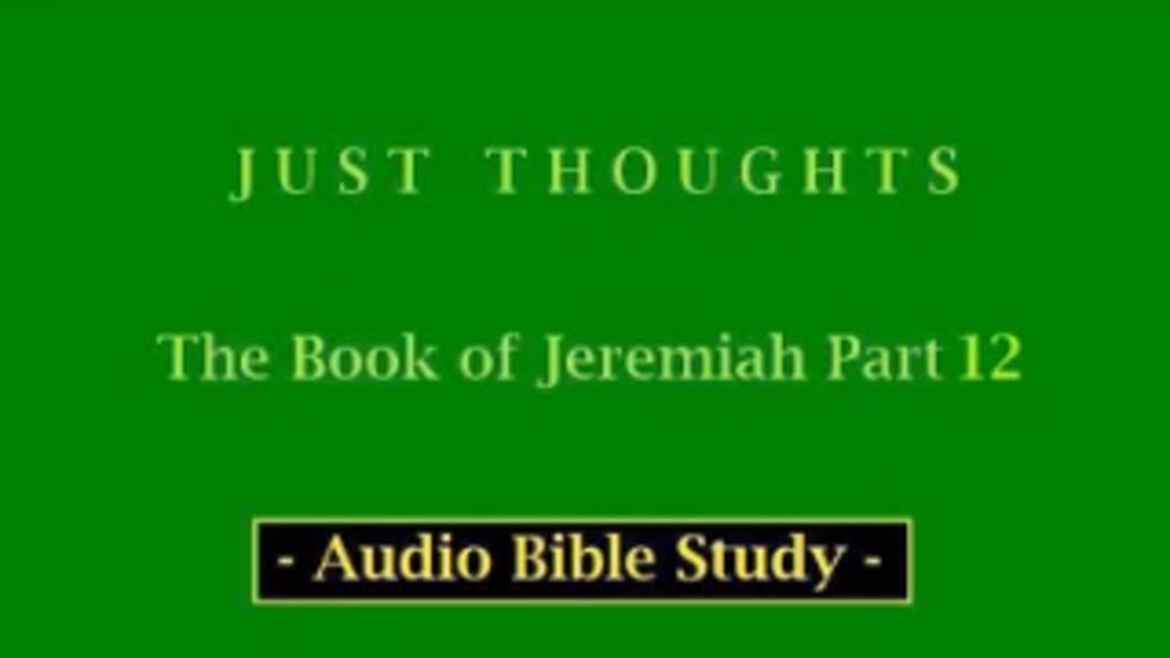 Just Thoughts - The Book of Jeremiah Part 12 (2013) Retro