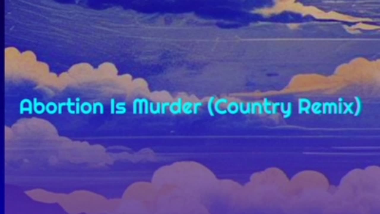 Abortion Is Murder (Country Remix)