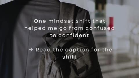 One Mindset Shift That Helped Me Go From Confused To Confident