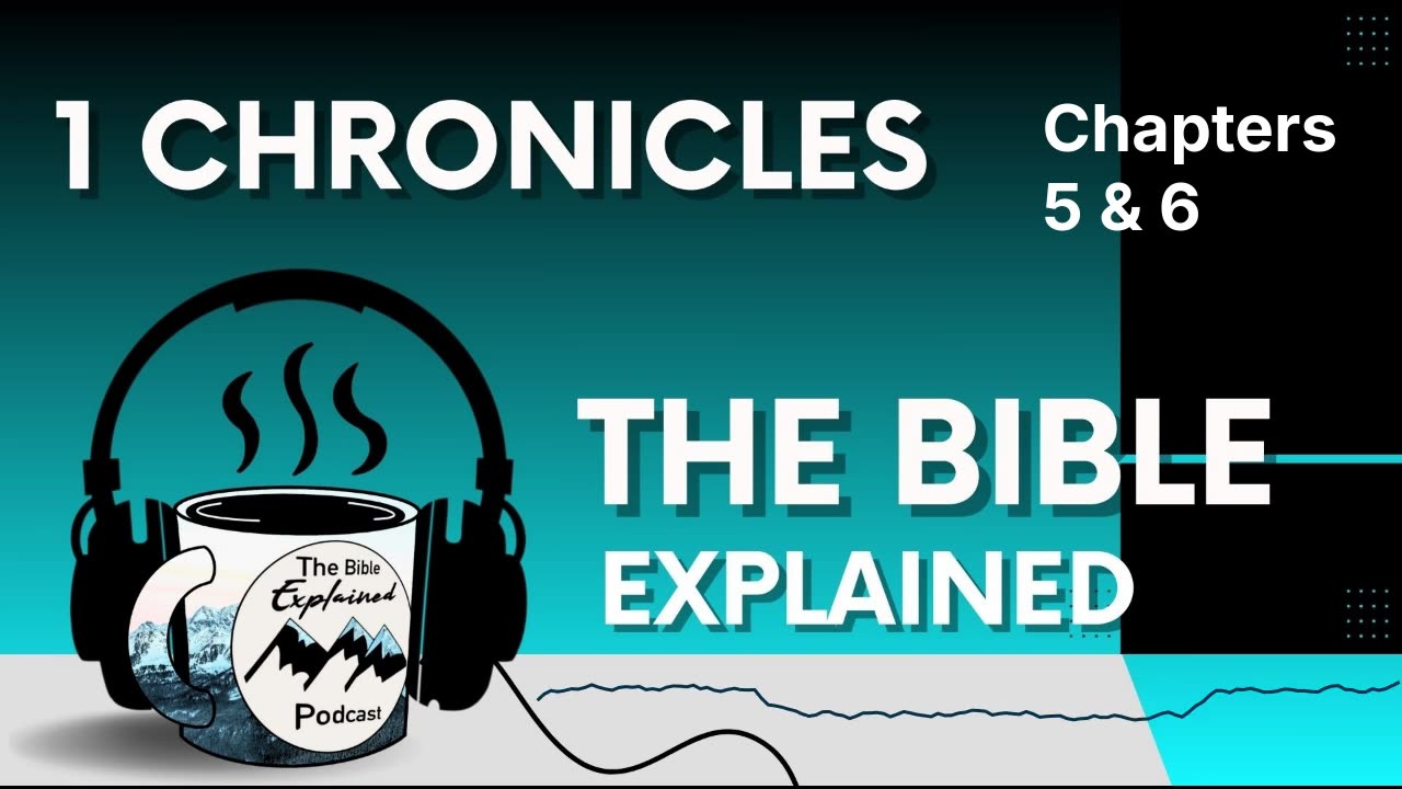 1 Chronicles 5-6 - A Refresher on The Tribes of Levi, Reuben, Gad, and Manasseh