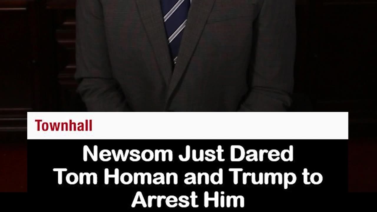 Gavin Newsom Dares Border Czar Tom Homan to Arrest Him