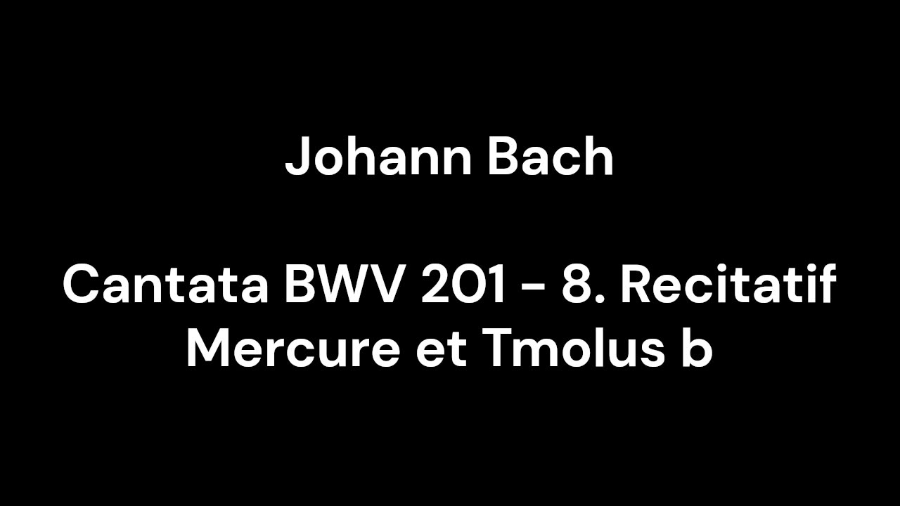 Cantata BWV 201 - 8. Recitatif Mercure et Tmolus b