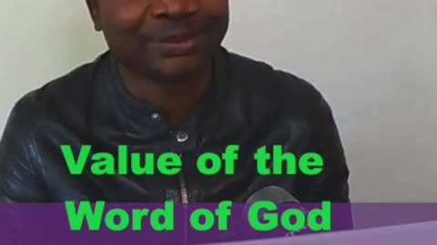 Understand the value of the Word of God.