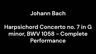 Harpsichord Concerto no. 7 in G minor, BWV 1058 - Complete Performance