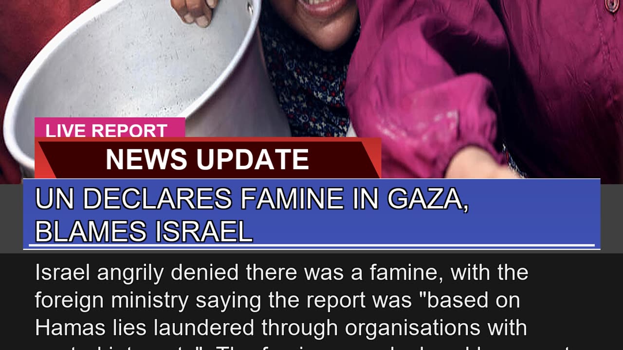 UN Declares Famine in Gaza Blames Israel