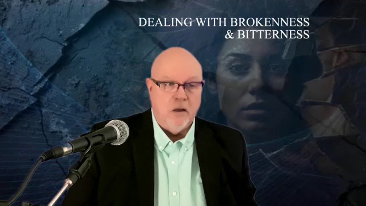 Dealing with Brokenness & Bitterness