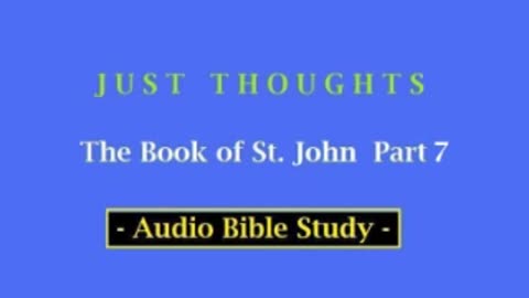 Just Thoughts - The Book of St. John Part 7 (2013) Retro