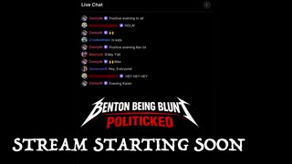 Benton Being Blunt "Politicked / Ep. 1"